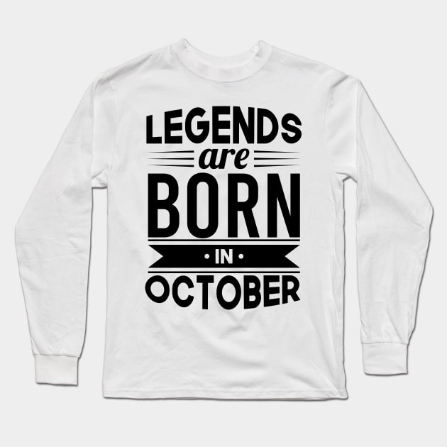 Legends Are Born In October - Gift Idea Long Sleeve T-Shirt by Fluen